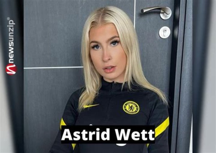 Astrid Wett: Bio, Net Worth & More About the Chelsea Girl!