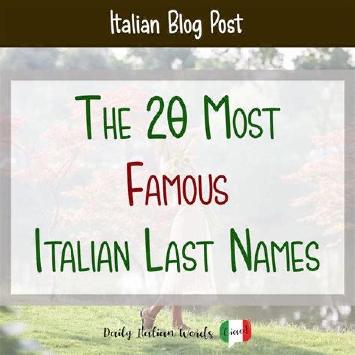 Exploring Traditional Italian Last Names: A Journey Through Heritage and Culture