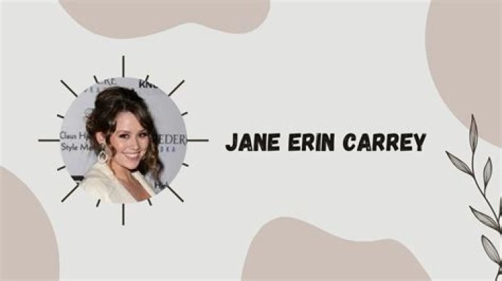 Jane Erin Carrey: The Extraordinary Journey of a Multifaceted Talent