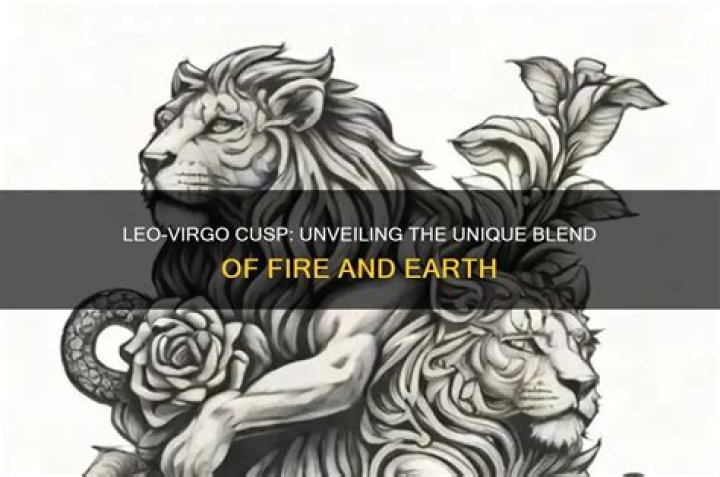 Leo Virgo Cusp: Understanding the Unique Traits and Characteristics