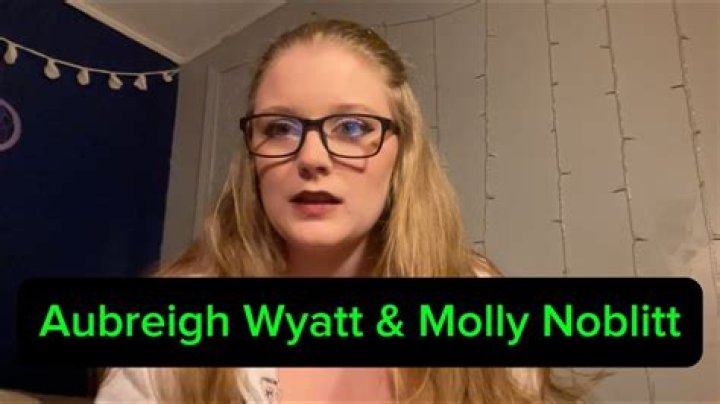#LLAW: Aubreigh Wyatt & Molly Noblitt Case - Key Details & Updates