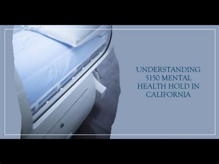 Understanding California 5150 Hold: A Comprehensive Guide