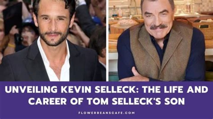 Who Is Kevin Selleck? Unveiling Tom Selleck's Son & More